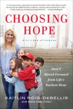 Choosing Hope: Moving Forward from Life's Darkest Hours, Roig-debellis, Kaitlin & Roig-DeBellis, Kaitlin & Fisher, Robin Gaby