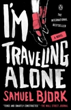 I'm Traveling Alone: A Novel, Bjork, Samuel