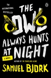 The Owl Always Hunts at Night: A Novel, Bjork, Samuel