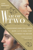 War of Two: Alexander Hamilton, Aaron Burr, and the Duel that Stunned the Nation, Sedgwick, John