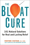 The Bloat Cure: 101 Natural Solutions for Real and Lasting Relief, Chutkan, Robynne