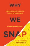 Why We Snap: Understanding the Rage Circuit in Your Brain, Fields, Douglas