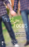 Trust the Focus: In Focus, Erickson, Megan