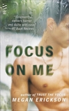 Focus on Me: In Focus, Erickson, Megan