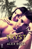 Tryst: A Tryst Novel, Rosa, Alex