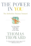 The Power in You: The Definitive Thomas Troward, Troward, Thomas