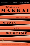 Music for Wartime: Stories, Makkai, Rebecca