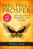 Feel Free to Prosper: Two Weeks to Unexpected Income with the Simplest Prosperity Laws Available, Jenett, Marilyn