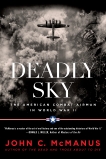 Deadly Sky: The American Combat Airman in World War II, McManus, John C.