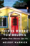 This Is Where You Belong: Finding Home Wherever You Are, Warnick, Melody