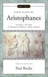 Four Plays: (Lysistrata, The Frogs, A Parliament of Women, Plutus (Wealth), Aristophanes