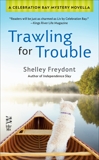 Trawling for Trouble: A Celebration Bay Mystery Novella, Freydont, Shelley