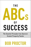 The ABCs of Success: The Essential Principles from America's Greatest Prosperity Teacher, Proctor, Bob