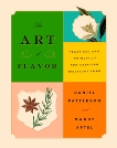 The Art of Flavor: Practices and Principles for Creating Delicious Food, Aftel, Mandy & Patterson, Daniel