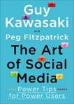 The Art of Social Media: Power Tips for Power Users, Fitzpatrick, Peg & Kawasaki, Guy