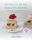 The Vanilla Bean Baking Book: Recipes for Irresistible Everyday Favorites and Reinvented Classics, Kieffer, Sarah