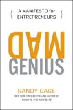 Mad Genius: A Manifesto for Entrepreneurs, Gage, Randy