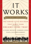 It Works DELUXE EDITION: The Famous Little Red Book That Makes Your Dreams Come True!, RHJ