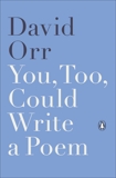 You, Too, Could Write a Poem, Orr, David