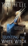 Hunting the White Witch, Lee, Tanith