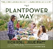 The Plantpower Way: Whole Food Plant-Based Recipes and Guidance for The Whole Family: A Cookbook, Piatt, Julie & Roll, Rich