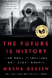 The Future Is History: How Totalitarianism Reclaimed Russia, Gessen, Masha