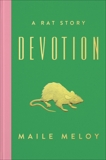 Devotion: A Rat Story, Meloy, Maile