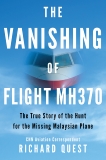 The Vanishing of Flight MH370: The True Story of the Hunt for the Missing Malaysian Plane, Quest, Richard