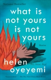 What Is Not Yours Is Not Yours, Oyeyemi, Helen