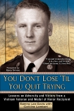 You Don't Lose 'Til You Quit Trying: Lessons on Adversity and Victory from a Vietnam Veteran and Medal of Honor Recipient, Davis, Sammy Lee & Lambert, Caroline