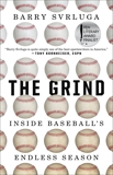 The Grind: Inside Baseball's Endless Season, Svrluga, Barry