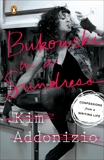 Bukowski in a Sundress: Confessions from a Writing Life, Addonizio, Kim