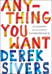 Anything You Want: 40 Lessons for a New Kind of Entrepreneur, Sivers, Derek