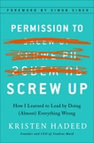 Permission to Screw Up: How I Learned to Lead by Doing (Almost) Everything Wrong, Hadeed, Kristen