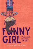 Funny Girl: Funniest. Stories. Ever., Bird, Betsy