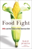 Food Fight: GMOs and the Future of the American Diet, Jenkins, McKay & Jenkins, Mckay