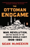 The Ottoman Endgame: War, Revolution, and the Making of the Modern Middle East, 1908-1923, McMeekin, Sean