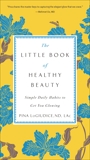 The Little Book of Healthy Beauty: Simple Daily Habits to Get You Glowing, LoGiudice, Pina