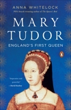 Mary Tudor: England's First Queen, Whitelock, Anna