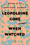 When Watched: Stories, Core, Leopoldine