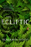 The Ecliptic: A Novel, Wood, Benjamin