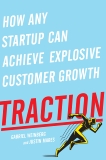 Traction: How Any Startup Can Achieve Explosive Customer Growth, Weinberg, Gabriel & Mares, Justin