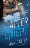 After Tonight: A Flirting With Trouble Novel, Kelly, Annie
