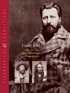 Louis Riel: with profiles of Gabriel Dumont and Poundmaker, World Book