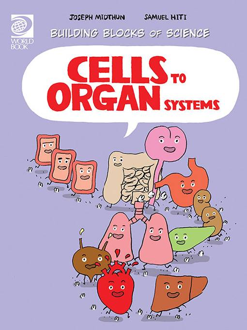 Cells to Organ Systems, World Book