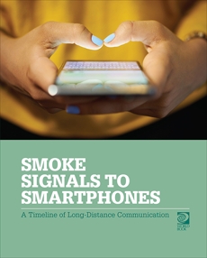 Smoke Signals to Smartphones: A Timeline of Long-Distance Communication, World Book