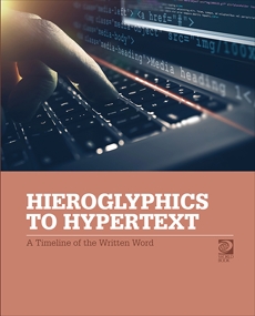 Hieroglyphics to Hypertext: A Timeline of the Written Word, World Book
