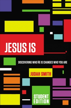 Jesus Is Student Edition: Discovering Who He Is Changes Who You Are, Smith, Judah