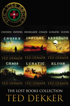 The Lost Books Collection: Chosen, Infidel, Renegade, Chaos, Lunatic, and Elyon, Dekker, Ted
