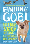 Finding Gobi: Young Reader's Edition: The True Story of One Little Dog's Big Journey, Leonard, Dion